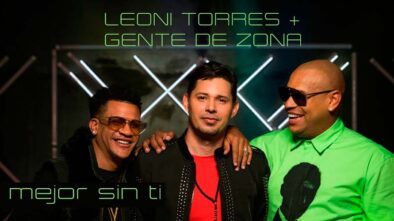 Ya está aquí "Mejor sin ti", lo nuevo de Leoni Torres con Gente de Zona