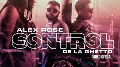 Alex Rose lanza su nuevo tema "Control" junto a De La Ghetto